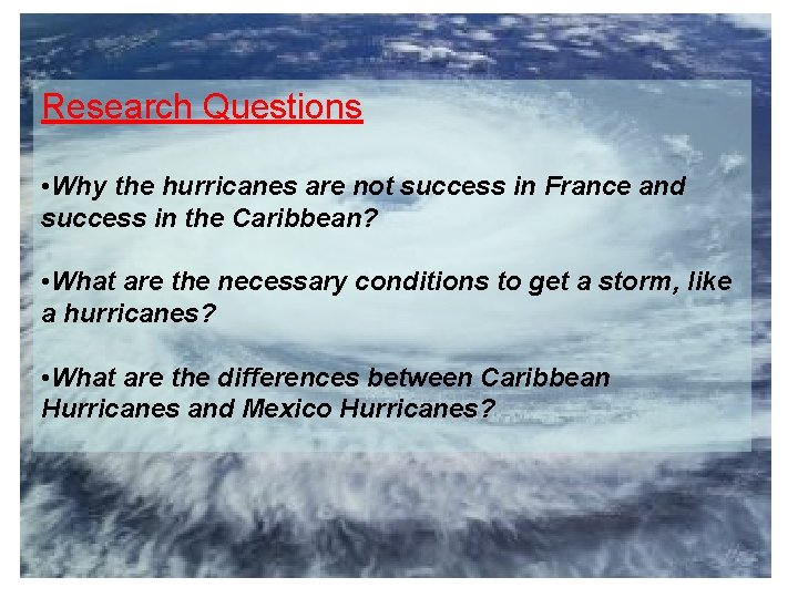 Research Questions • Why the hurricanes are not success in France and success in