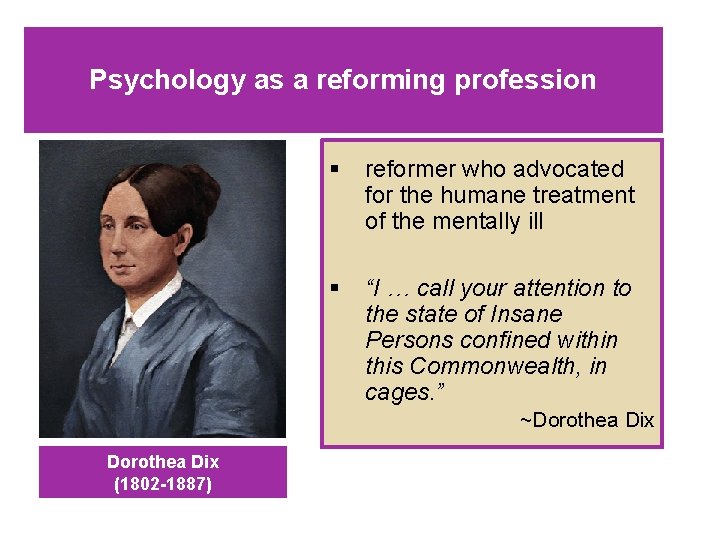 Psychology as a reforming profession § reformer who advocated for the humane treatment of