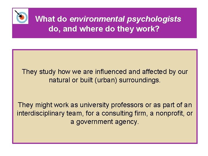 What do environmental psychologists do, and where do they work? They study how we