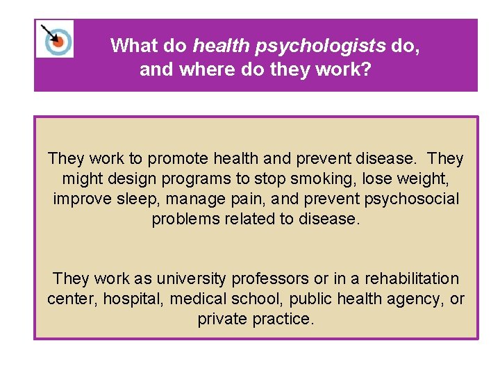 What do health psychologists do, and where do they work? They work to promote