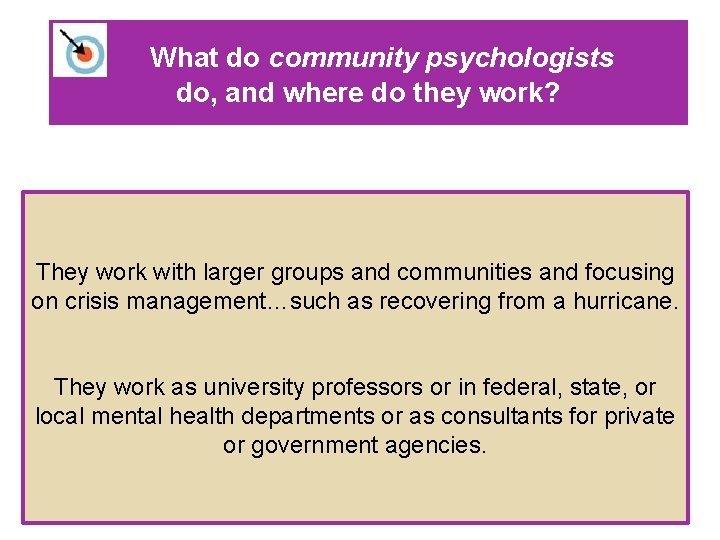 What do community psychologists do, and where do they work? They work with larger