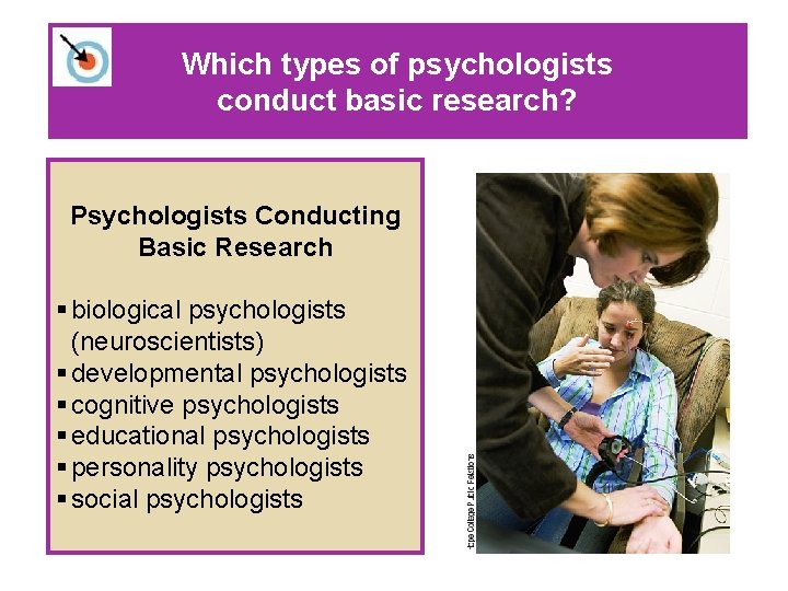 Which types of psychologists conduct basic research? Psychologists Conducting Basic Research § biological psychologists