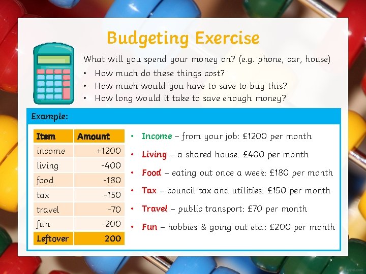 Budgeting Exercise What will you spend your money on? (e. g. phone, car, house)
