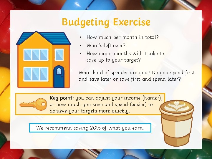 Budgeting Exercise • How much per month in total? • What’s left over? •