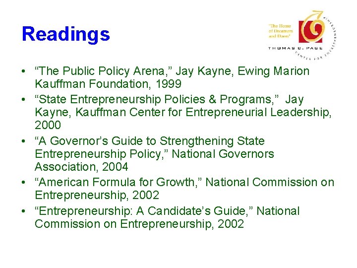 Readings • “The Public Policy Arena, ” Jay Kayne, Ewing Marion Kauffman Foundation, 1999