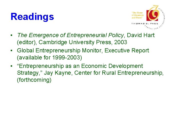 Readings • The Emergence of Entrepreneurial Policy, David Hart (editor), Cambridge University Press, 2003