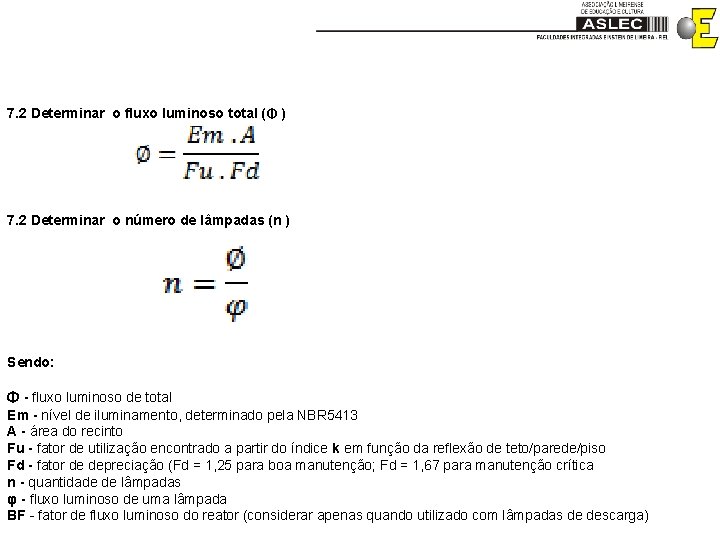 7. 2 Determinar o fluxo luminoso total (Φ ) 7. 2 Determinar o número