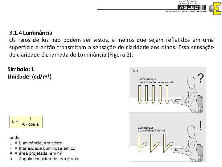 3. 1. 4 Luminância Os raios de luz não podem ser vistos, a menos