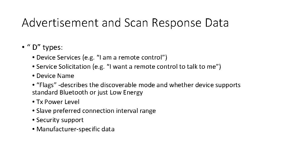 Advertisement and Scan Response Data • “ D” types: • Device Services (e. g.