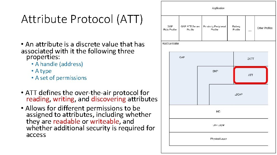 Attribute Protocol (ATT) • An attribute is a discrete value that has associated with