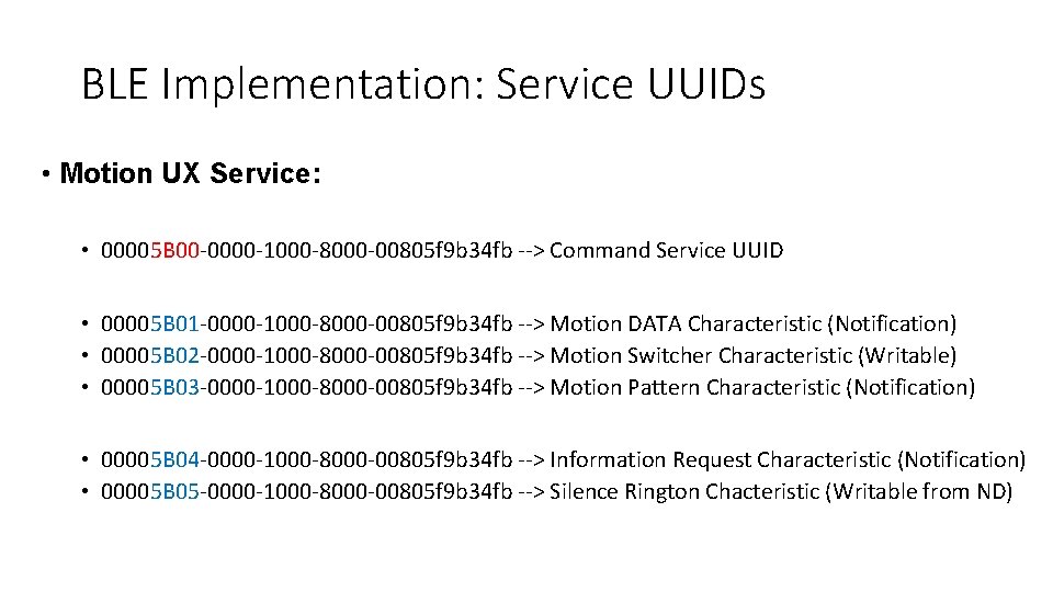 BLE Implementation: Service UUIDs • Motion UX Service: • 00005 B 00 -0000 -1000