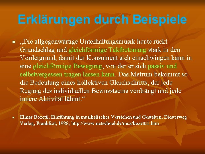 Erklärungen durch Beispiele n n „Die allgegenwärtige Unterhaltungsmusik heute rückt Grundschlag und gleichförmige Taktbetonung