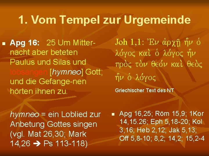 1. Vom Tempel zur Urgemeinde n Apg 16: 25 Um Mitternacht aber beteten Paulus