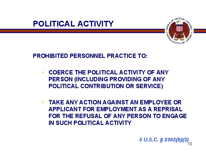 POLITICAL ACTIVITY PROHIBITED PERSONNEL PRACTICE TO: • COERCE THE POLITICAL ACTIVITY OF ANY PERSON