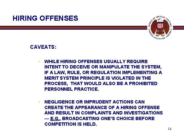 HIRING OFFENSES CAVEATS: • WHILE HIRING OFFENSES USUALLY REQUIRE INTENT TO DECEIVE OR MANIPULATE