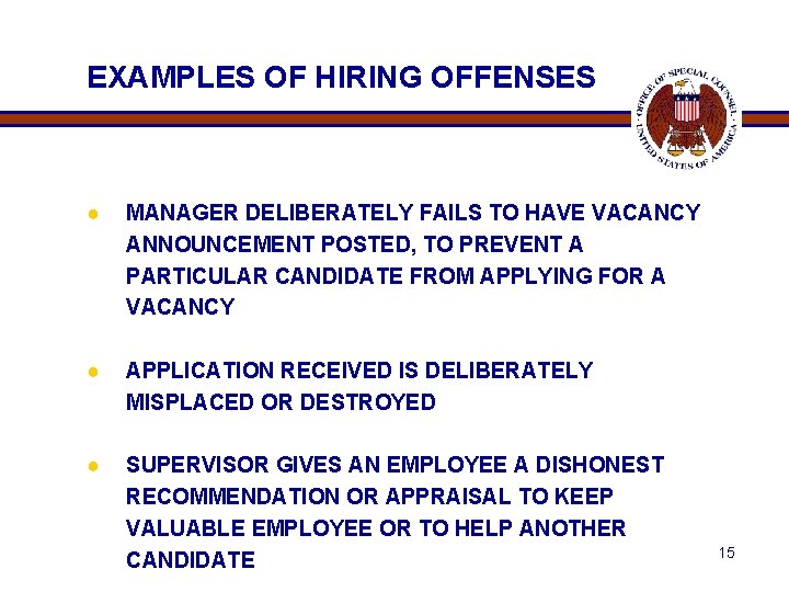 EXAMPLES OF HIRING OFFENSES ● MANAGER DELIBERATELY FAILS TO HAVE VACANCY ANNOUNCEMENT POSTED, TO