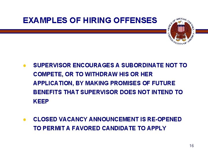 EXAMPLES OF HIRING OFFENSES ● SUPERVISOR ENCOURAGES A SUBORDINATE NOT TO COMPETE, OR TO