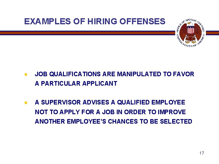 EXAMPLES OF HIRING OFFENSES ● JOB QUALIFICATIONS ARE MANIPULATED TO FAVOR A PARTICULAR APPLICANT