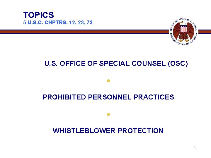 TOPICS 5 U. S. C. CHPTRS. 12, 23, 73 U. S. OFFICE OF SPECIAL