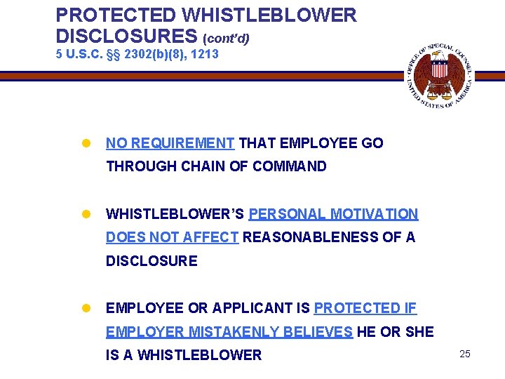 PROTECTED WHISTLEBLOWER DISCLOSURES (cont’d) 5 U. S. C. §§ 2302(b)(8), 1213 l NO REQUIREMENT