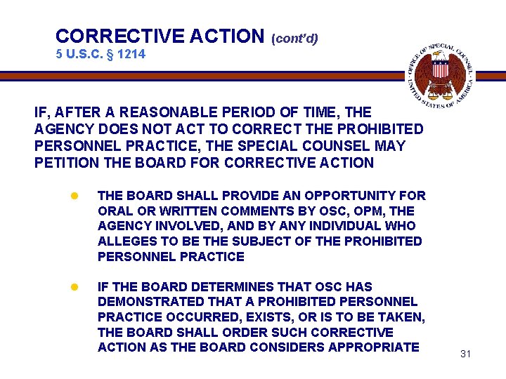 CORRECTIVE ACTION (cont’d) 5 U. S. C. § 1214 IF, AFTER A REASONABLE PERIOD