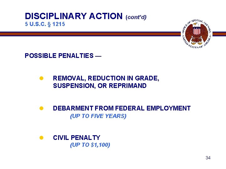 DISCIPLINARY ACTION (cont’d) 5 U. S. C. § 1215 POSSIBLE PENALTIES — l REMOVAL,