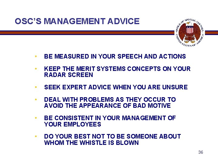 OSC’S MANAGEMENT ADVICE • BE MEASURED IN YOUR SPEECH AND ACTIONS • KEEP THE