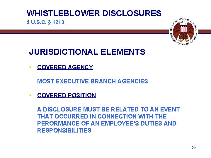 WHISTLEBLOWER DISCLOSURES 5 U. S. C. § 1213 JURISDICTIONAL ELEMENTS • COVERED AGENCY MOST