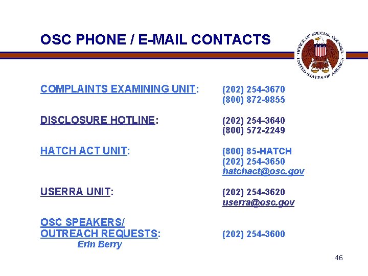 OSC PHONE / E-MAIL CONTACTS COMPLAINTS EXAMINING UNIT: (202) 254 -3670 (800) 872 -9855