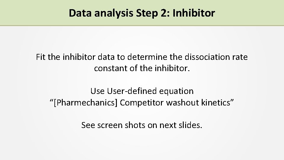 Data analysis Step 2: Inhibitor Fit the inhibitor data to determine the dissociation rate