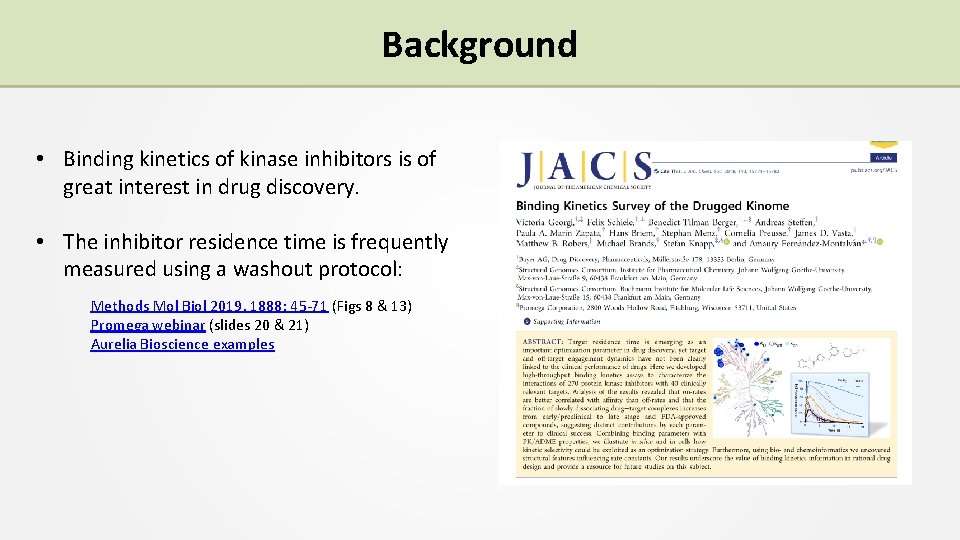 Background • Binding kinetics of kinase inhibitors is of great interest in drug discovery.