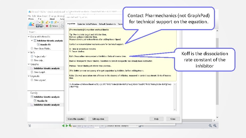 Contact Pharmechanics (not Graph. Pad) for technical support on the equation. Koff is the