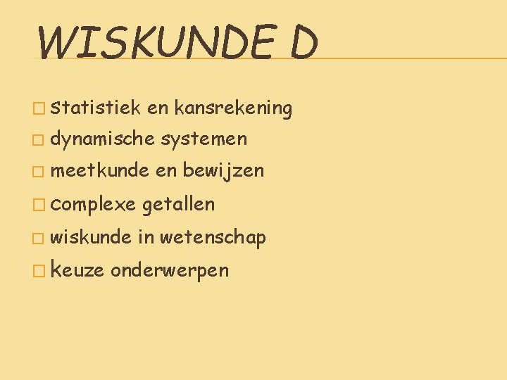 WISKUNDE D � statistiek en kansrekening � dynamische systemen � meetkunde en bewijzen �