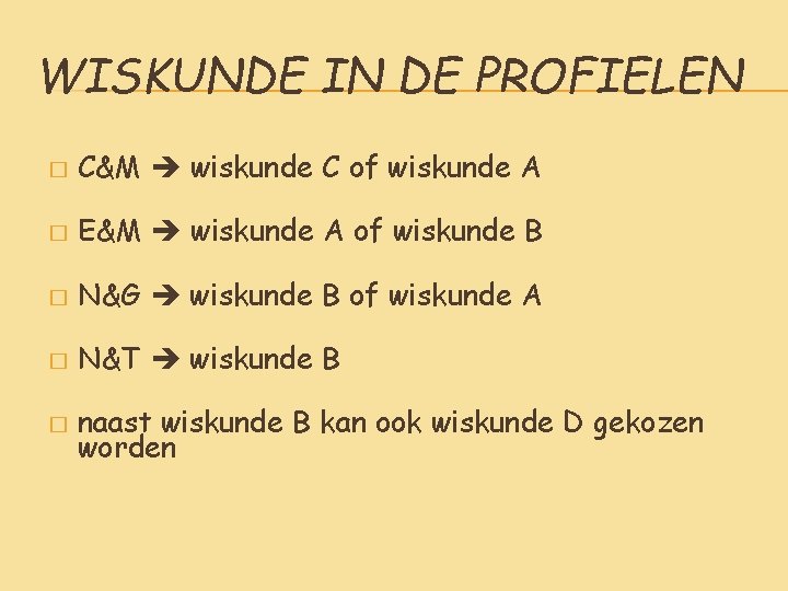 WISKUNDE IN DE PROFIELEN � C&M wiskunde C of wiskunde A � E&M wiskunde