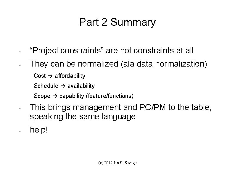 Part 2 Summary • “Project constraints” are not constraints at all • They can
