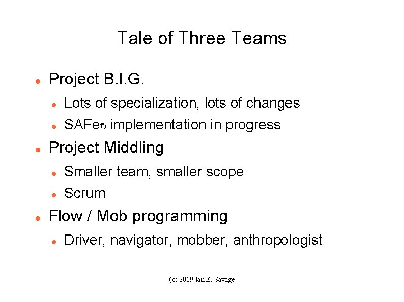 Tale of Three Teams Project B. I. G. Lots of specialization, lots of changes