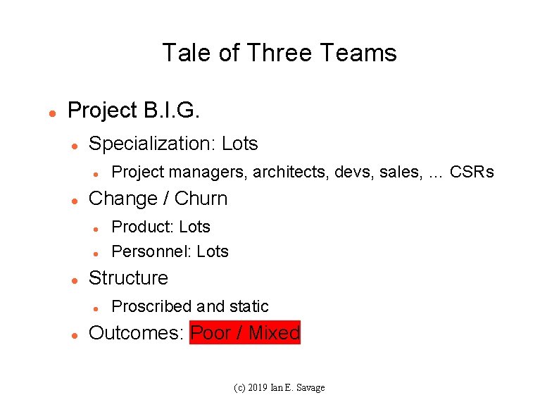Tale of Three Teams Project B. I. G. Specialization: Lots Change / Churn Product: