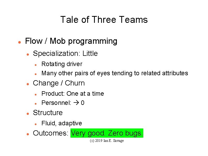 Tale of Three Teams Flow / Mob programming Specialization: Little Change / Churn Product: