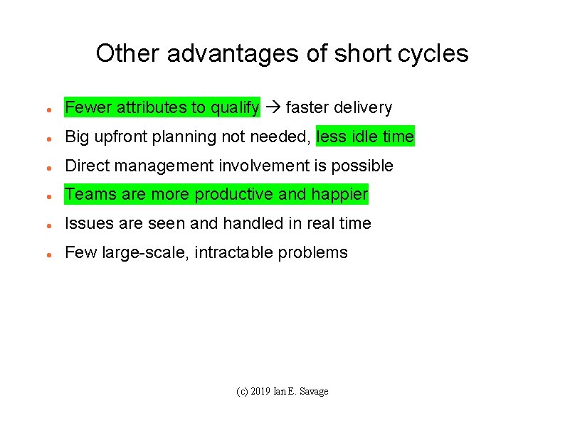 Other advantages of short cycles Fewer attributes to qualify faster delivery Big upfront planning