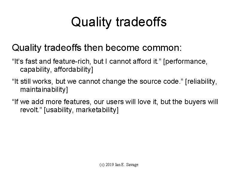 Quality tradeoffs then become common: “It’s fast and feature-rich, but I cannot afford it.