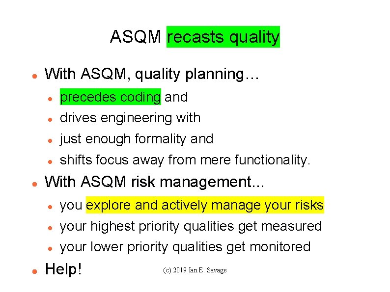 ASQM recasts quality With ASQM, quality planning… precedes coding and drives engineering with just