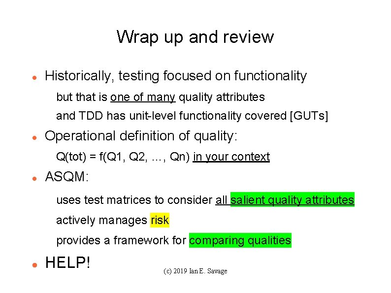 Wrap up and review Historically, testing focused on functionality but that is one of