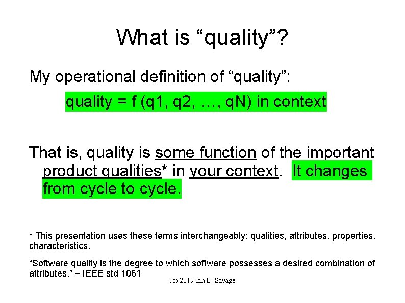 What is “quality”? My operational definition of “quality”: quality = f (q 1, q