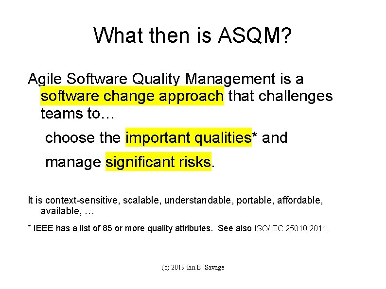 What then is ASQM? Agile Software Quality Management is a software change approach that