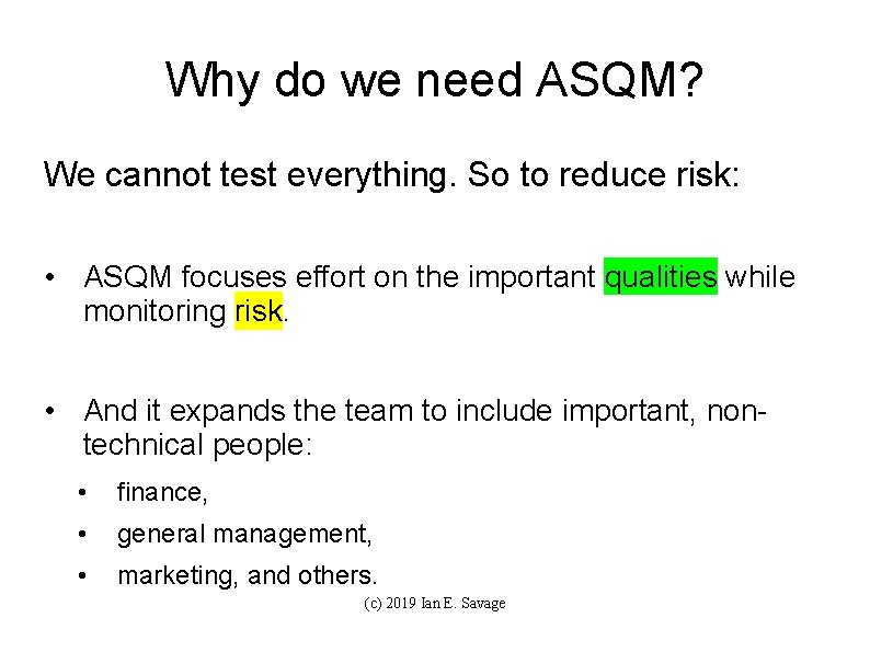 Why do we need ASQM? We cannot test everything. So to reduce risk: •