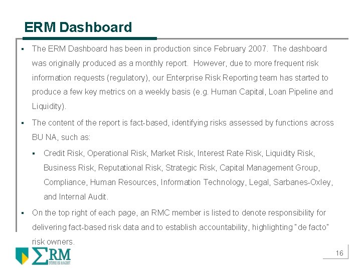 ERM Dashboard § The ERM Dashboard has been in production since February 2007. The