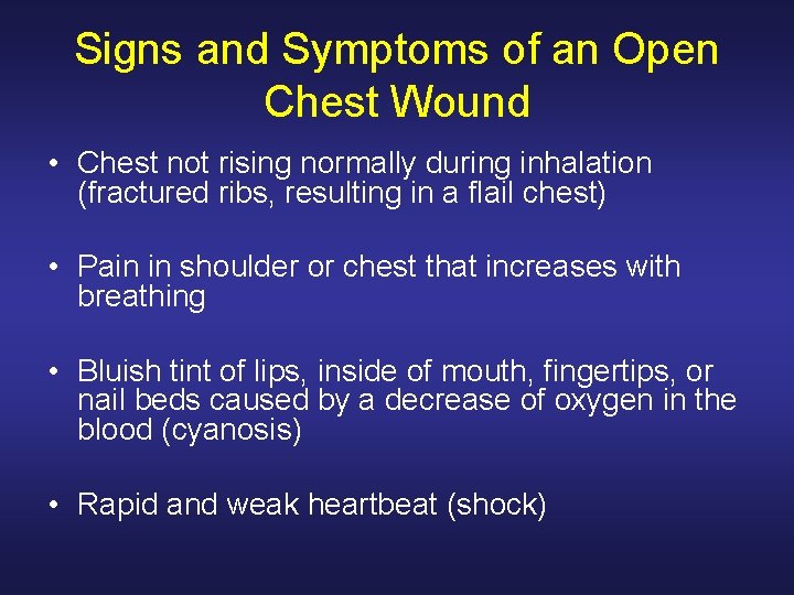 Signs and Symptoms of an Open Chest Wound • Chest not rising normally during