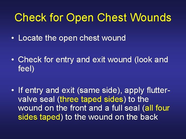 Check for Open Chest Wounds • Locate the open chest wound • Check for