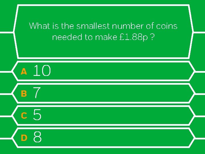 What is the smallest number of coins needed to make £ 1. 88 p
