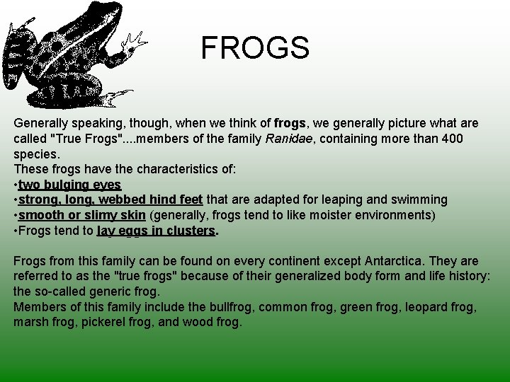 FROGS Generally speaking, though, when we think of frogs, we generally picture what are